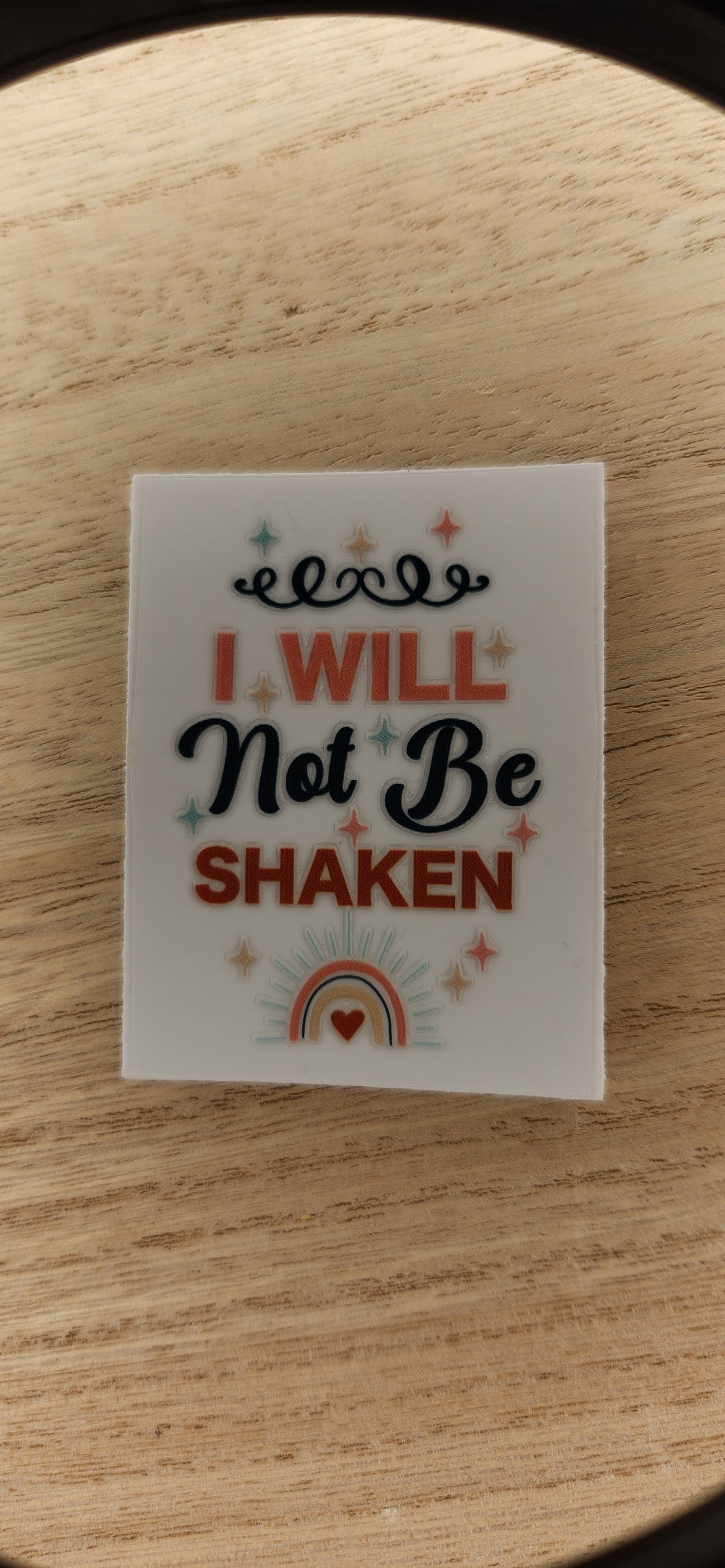I will not be Shaken - 2 by 2.25 inches Mini UVDTF