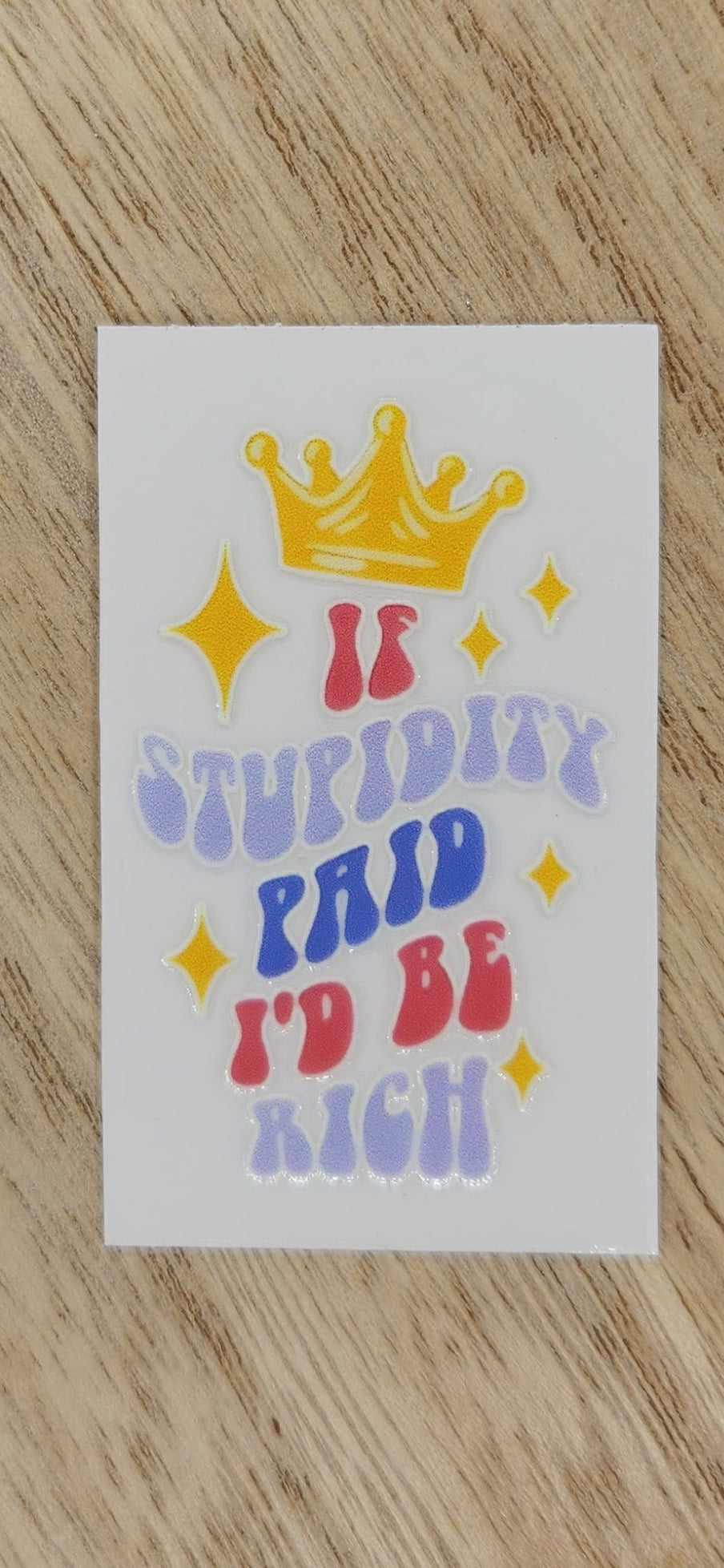 Stupidity - 1.25 by 2.25 inches Mini UVDTF