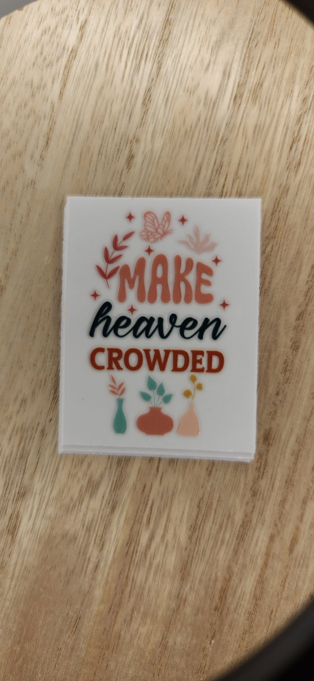 Make heaven crowded - 2 by 2.25 inches Mini UVDTF