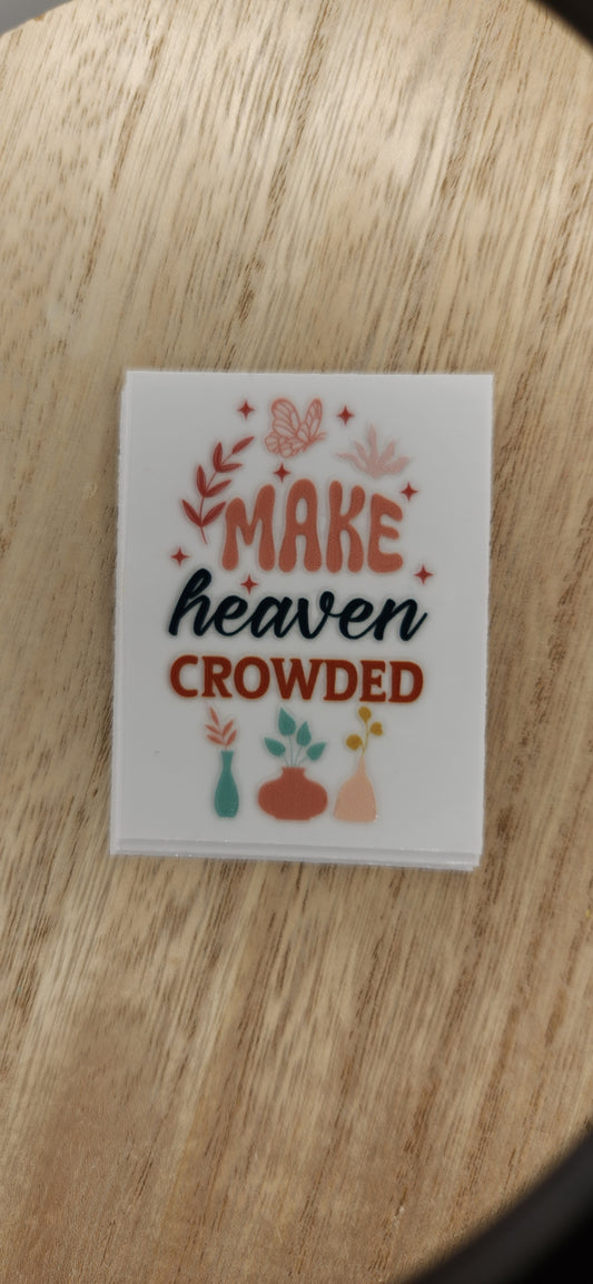 Make heaven crowded - 2 by 2.25 inches Mini UVDTF