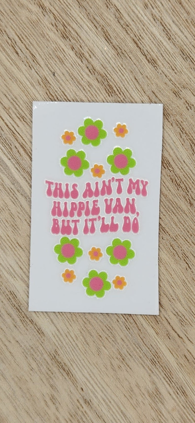 This ain't my hippie van - 1.25 by 2.25 inches Mini UVDTF