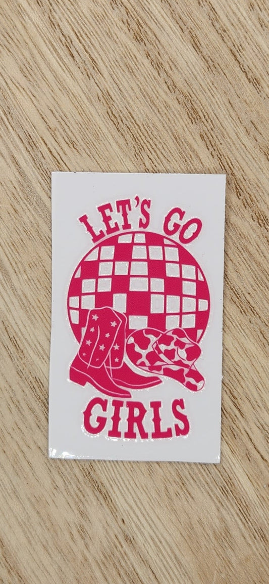 Let's go girls - 1.25 by 2.25 inches Mini UVDTF